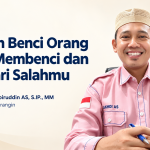 Jangan Benci Orang yang Membenci dan Mencari Salahmu